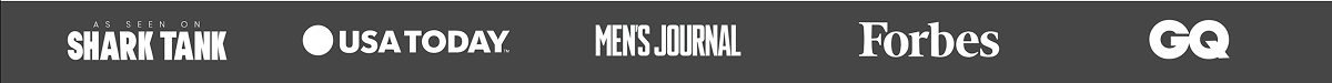 As seen on Shark Tank | USA Today | Men's Journal | Forbes | GQ