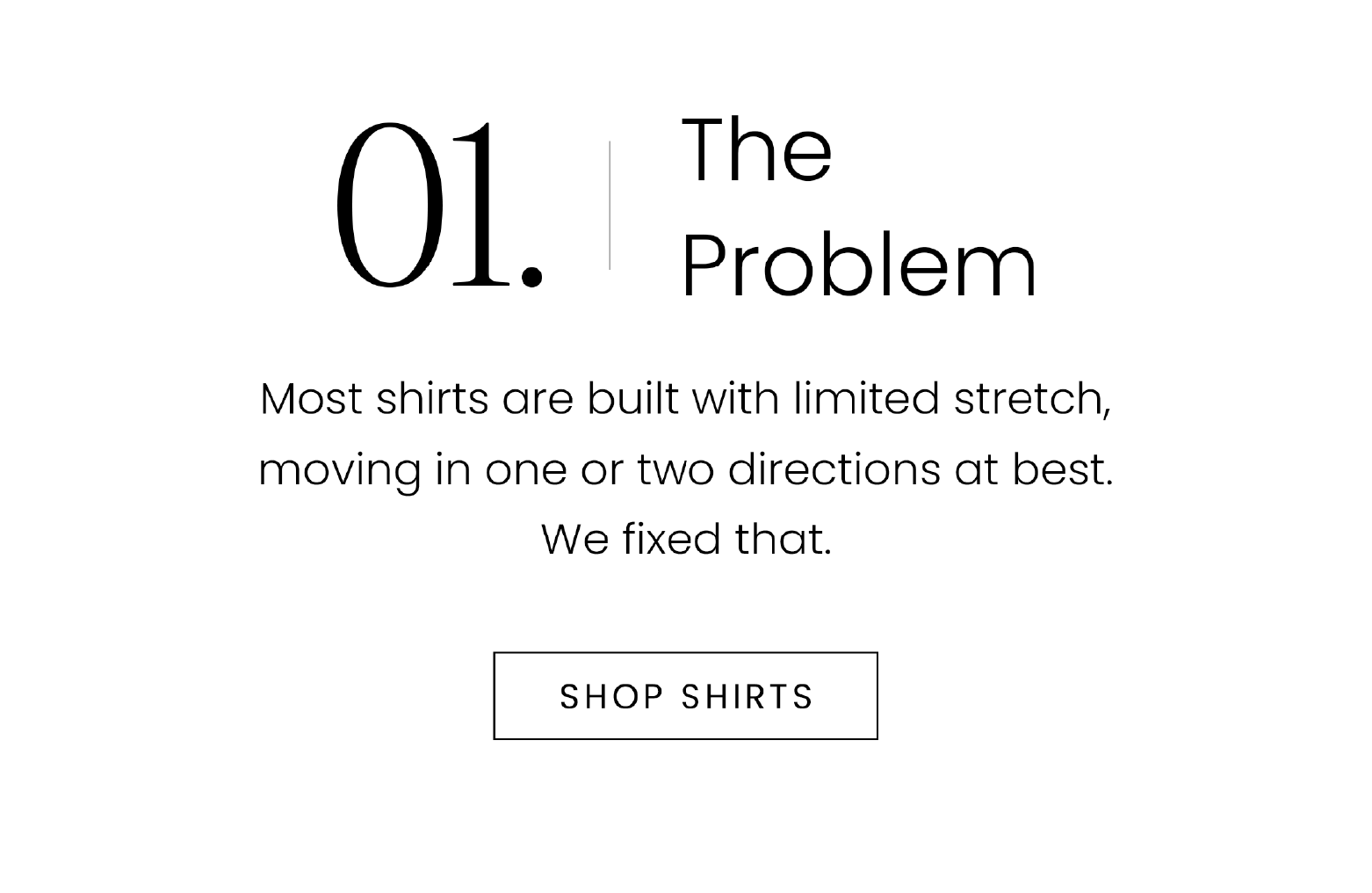 01. The Problem | Most shirts are built with limited stretch, moving in one or two directions at best. We fixed that. | SHOP SHIRTS