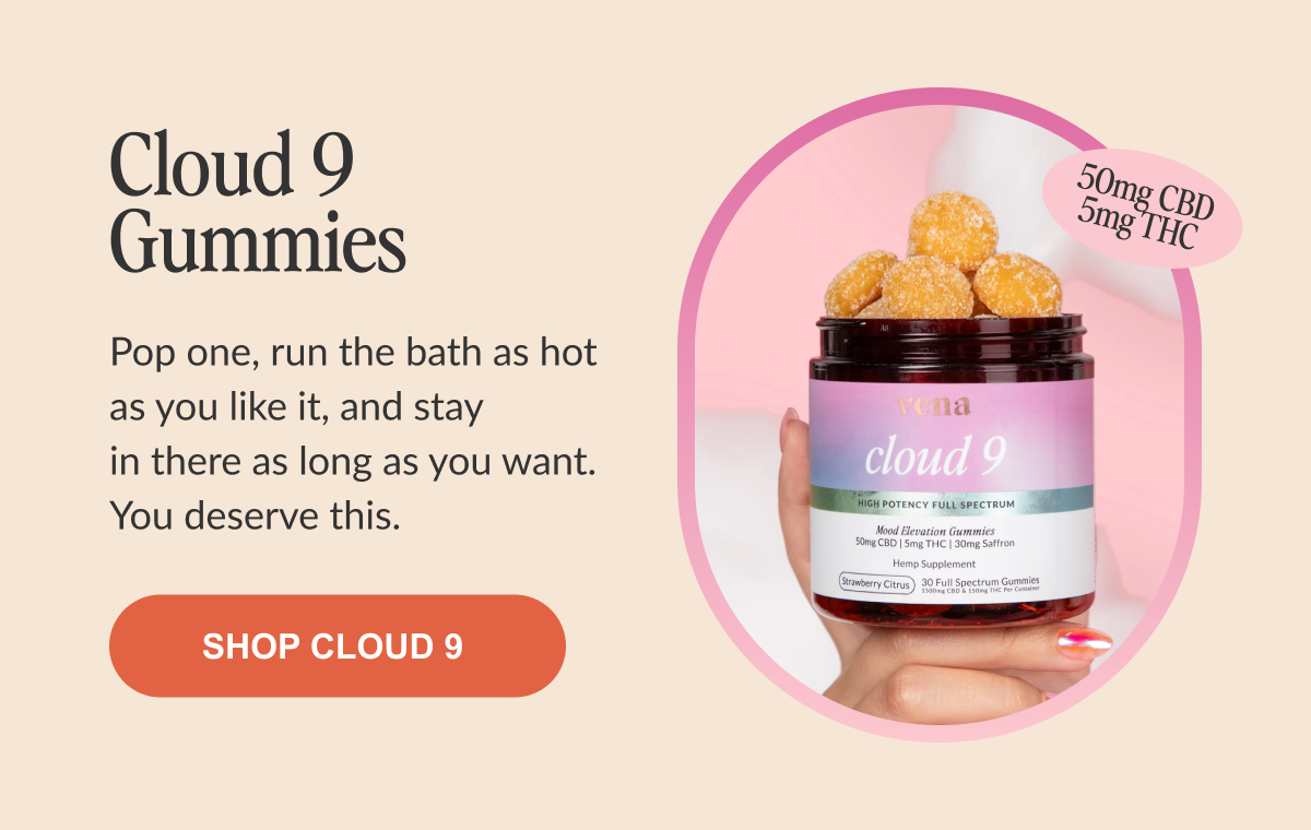 Image of Cloud 9 Gummies Text: "Pop one, run the bath as hot as you like it, and stay in there as long as you want. You deserve this."