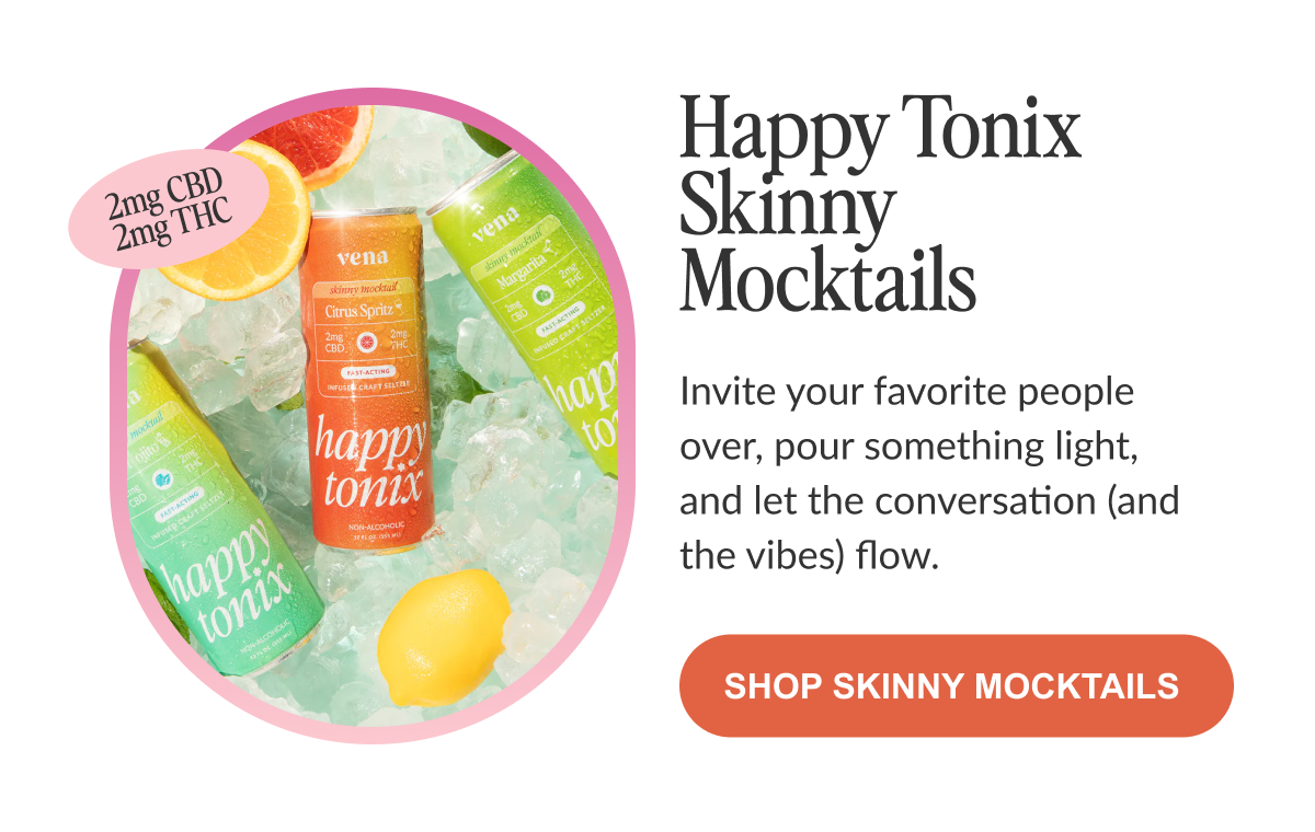 Image of Vena's Happy Tonix Mocktails. Text: " Invite your favorite people over, pour something light, and let the conversation (and the vibes) flow."