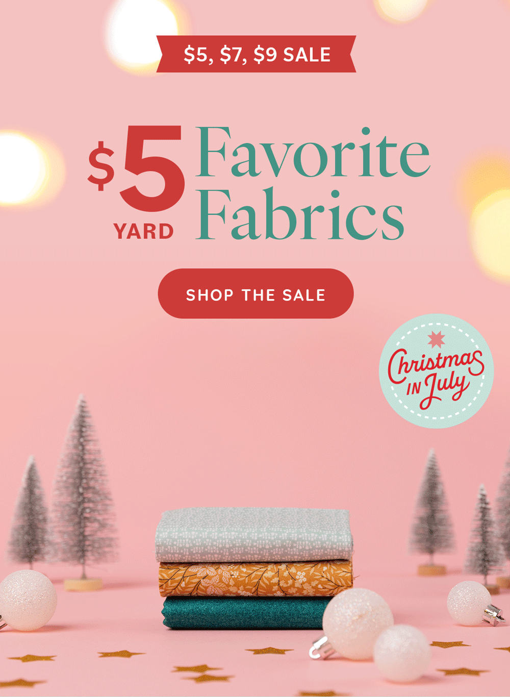 Image: A GIF showing fabrics being stacked and topped with a bow, all sitting on a cheery pink holiday display. Text: $5 $7 $9 Sale. $5 yard Favorite Fabrics. Shop the Sale >>