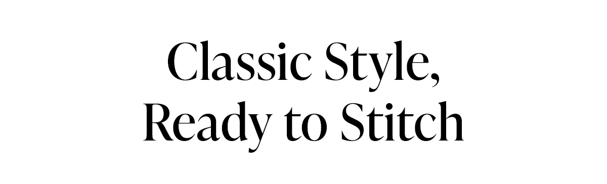 Classic Style, Ready to Stitch
