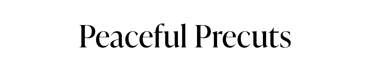 Peaceful Precuts