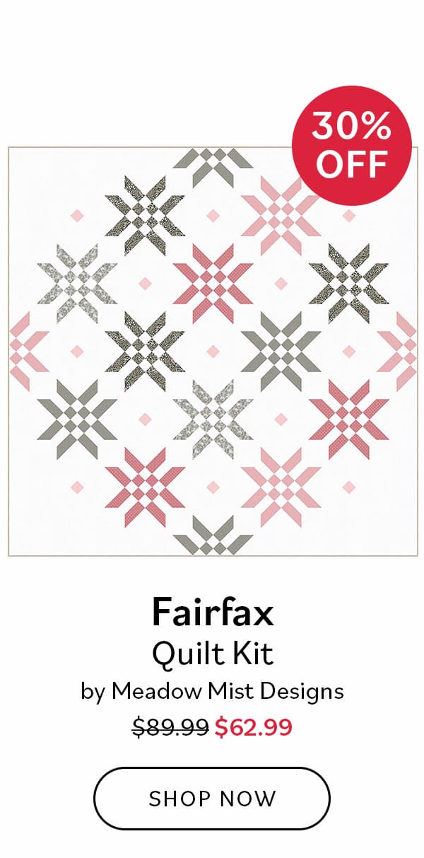Image: A white quilt with pink and green blocks. Text: 30% Off. Fairfax Quilt Kit by Meadow Mist Designs. Was $89.99, Now $62.99. Shop Now >>