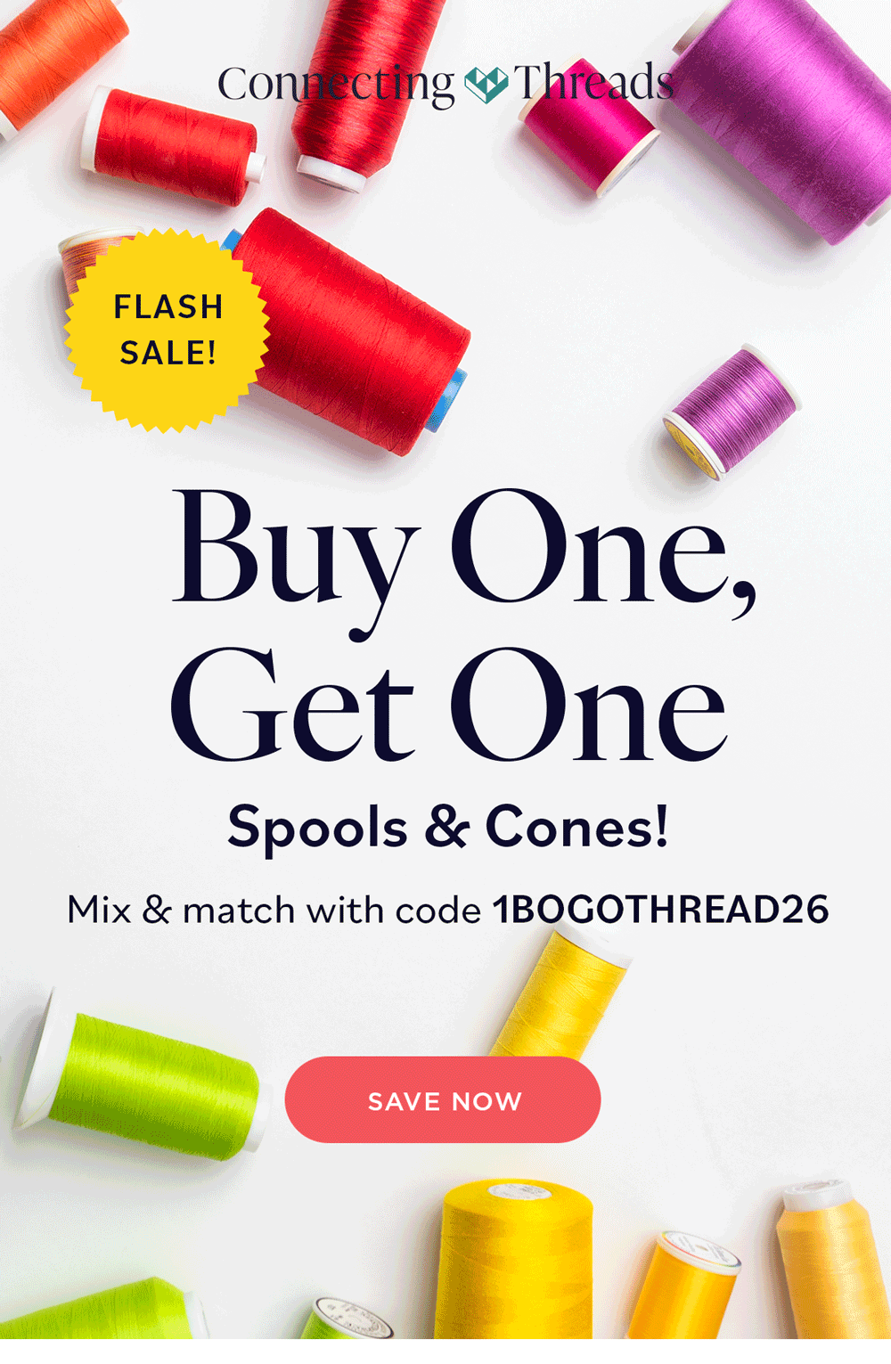 Buy One Get One Free Spools & Cones! Mix and match with code 1BOGOTHREAD26 Save Now