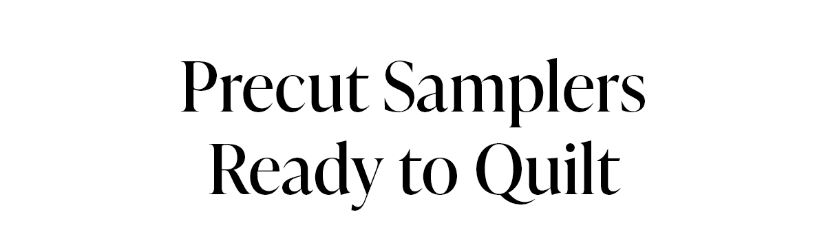 Precut Samplers Ready to Quilt