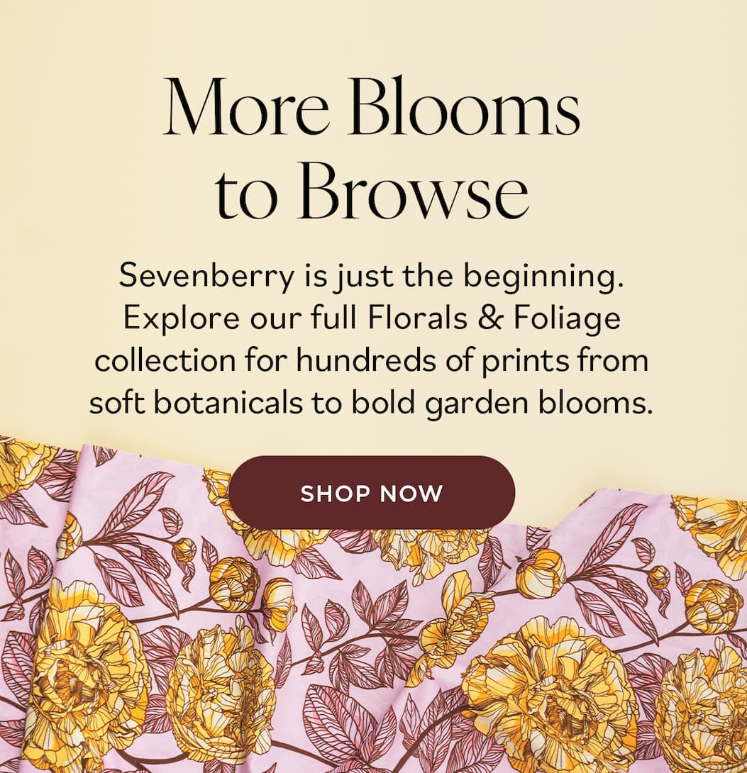Image: A pink quilting cotton with red foliage and yellow flowers. Text: More Blooms to Browse. Sevenberry is just the beginning. Explore our full Florals & Foliage collection for hundreds of prints from soft botanicals to bold garden blooms. Shop Now >>