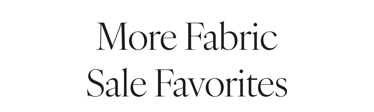 More Fabric Sale Favorites >>