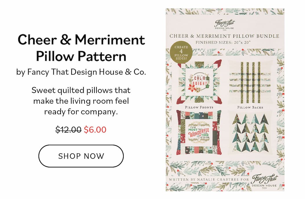 Image: A holiday themed quilted pillow pattern. Text: Cheer & Merriment Pillow Pattern by Fancy That Design House & Co. Sweet quilted pillows that make the living room feel ready for company. Was $12, now $6. Shop Now >>