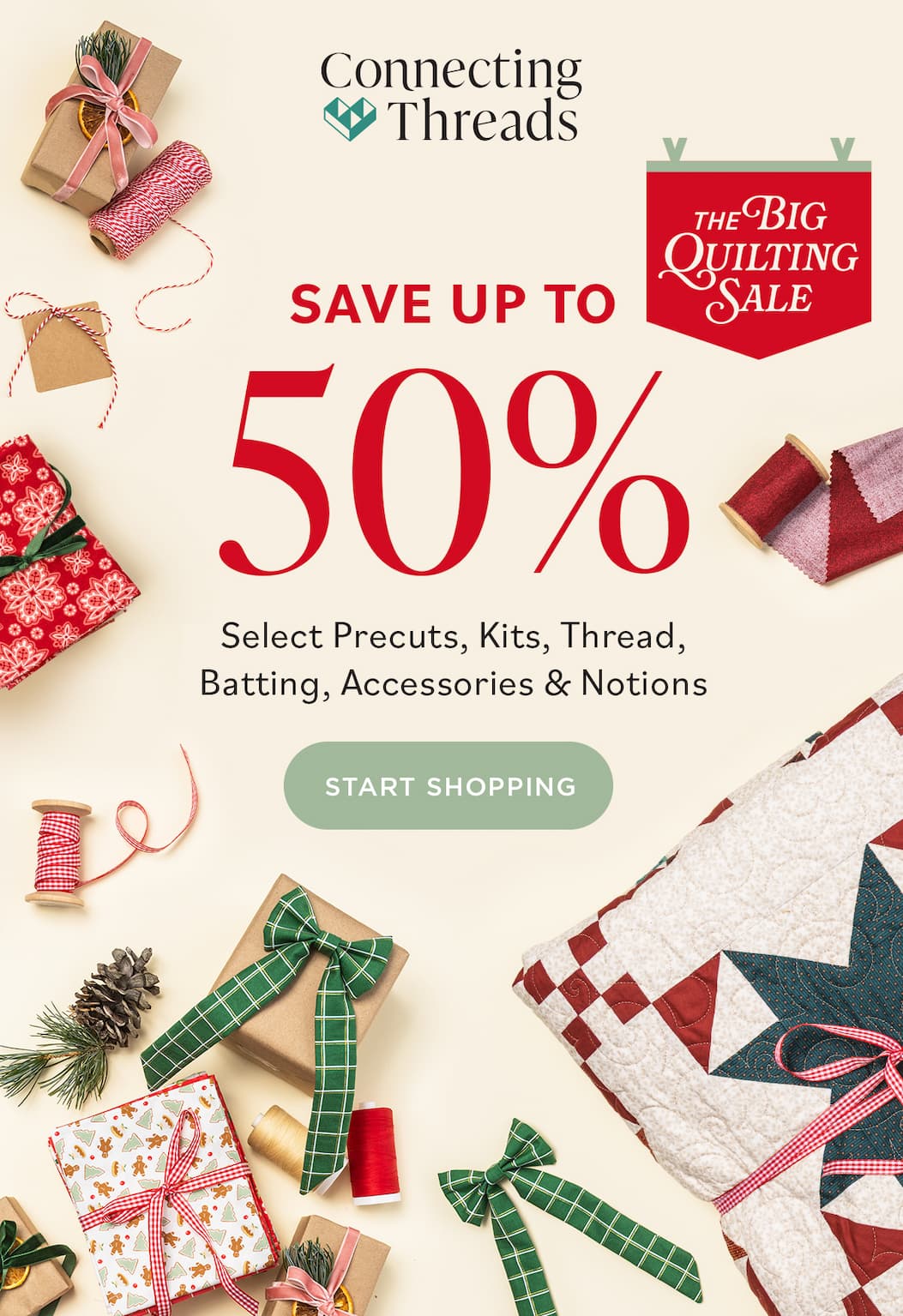 Connecting Threads the BIG QUILTING SALE SAVE UP TO 50% Select Precuts, Kits, Thread, Batting, Accessories & Notions START SHOPPING