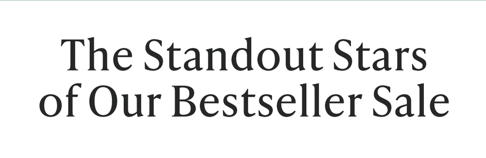 The Standout Stars of Our Bestseller Sale