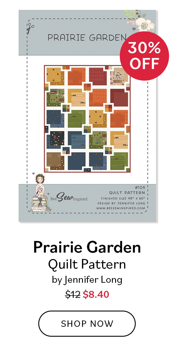 Image: A quilt pattern with various colorful blocks. Text: 30% Off. Prairie Garden Quilt Pattern by Jennifer Long. WAs $12, now $8.40. Shop Now >>