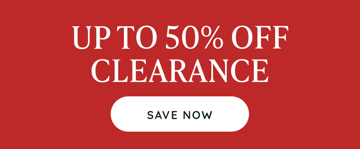Up to 50% Off Clearance SAVE NOW