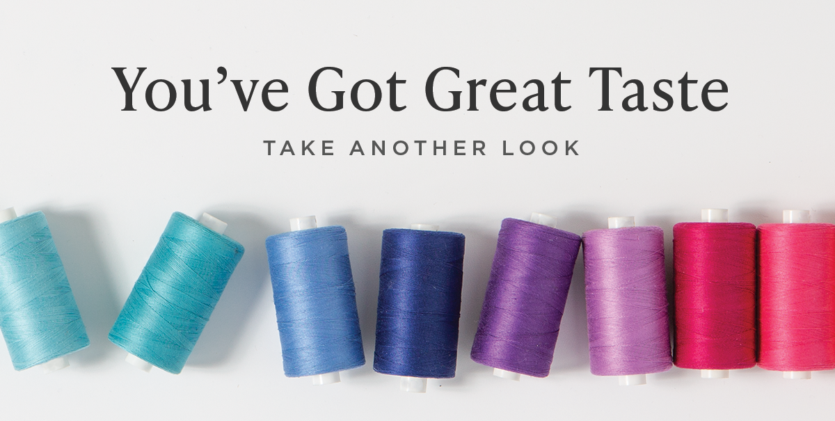  Image: Several spools of brightly colored thread. You've Got Great Taste. Take Another Look >>