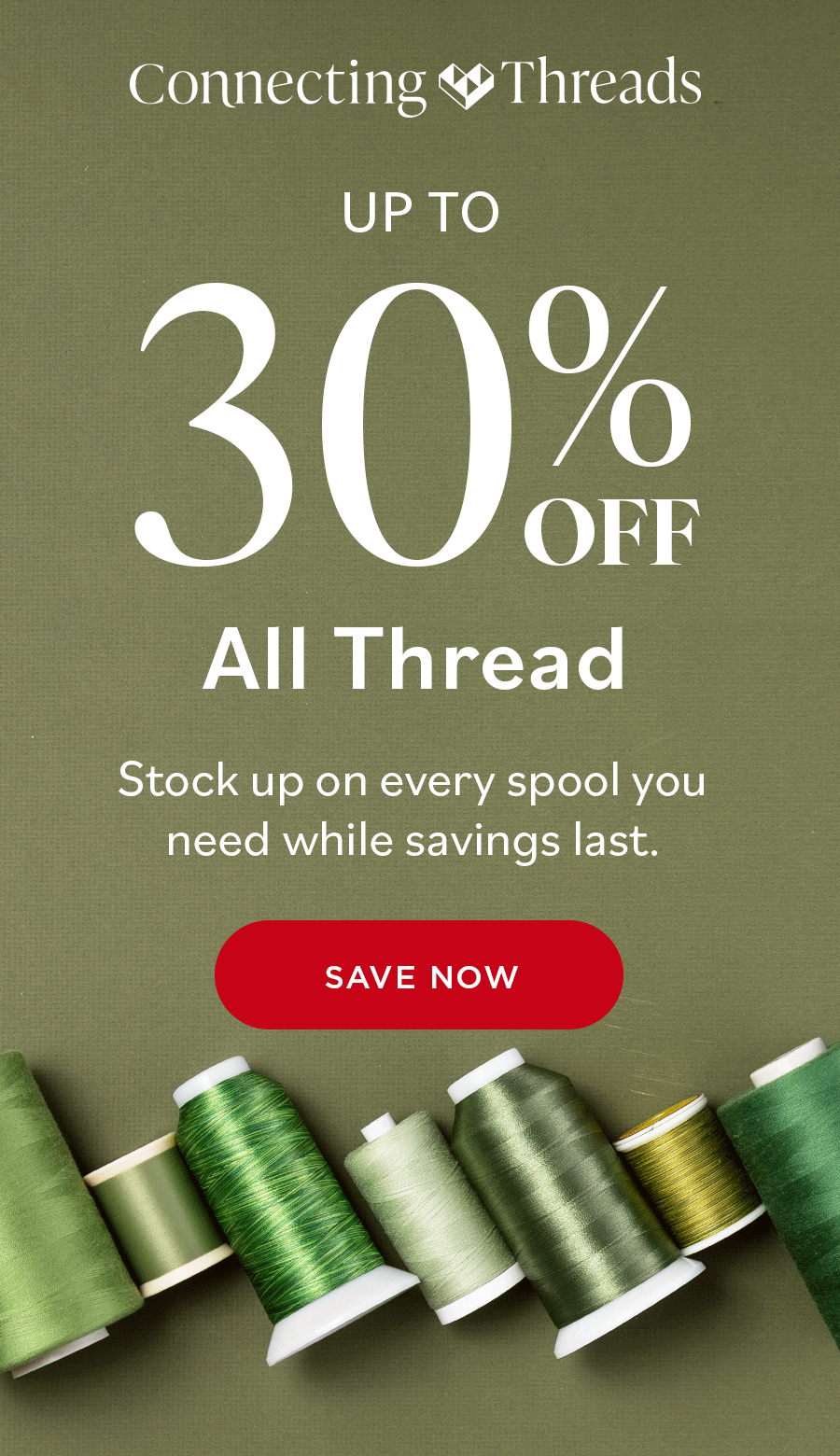 Connecting Threads UP TO 30% OFF All Thread Stock up on every spool you need while savings last SAVE NOW