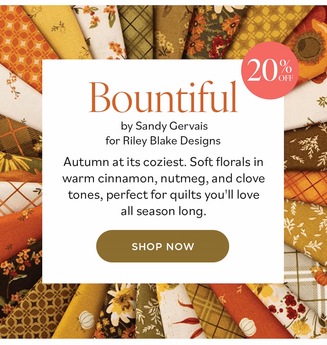 Bountiful by Sandy Gervais (20% OFF) Autumn at its coziest. Soft florals in warm cinnamon, nutmeg, and clove tones, perfect for quilts you'll love all season long. Shop Now