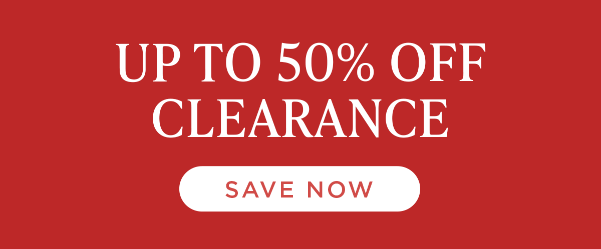UP TO 50% OFF CLEARANCE
