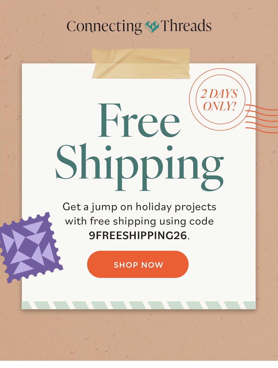 2 Days Only: Free Shipping Get a jump on holiday projects with free shipping using code 9FREESHIPPING26. Shop Now