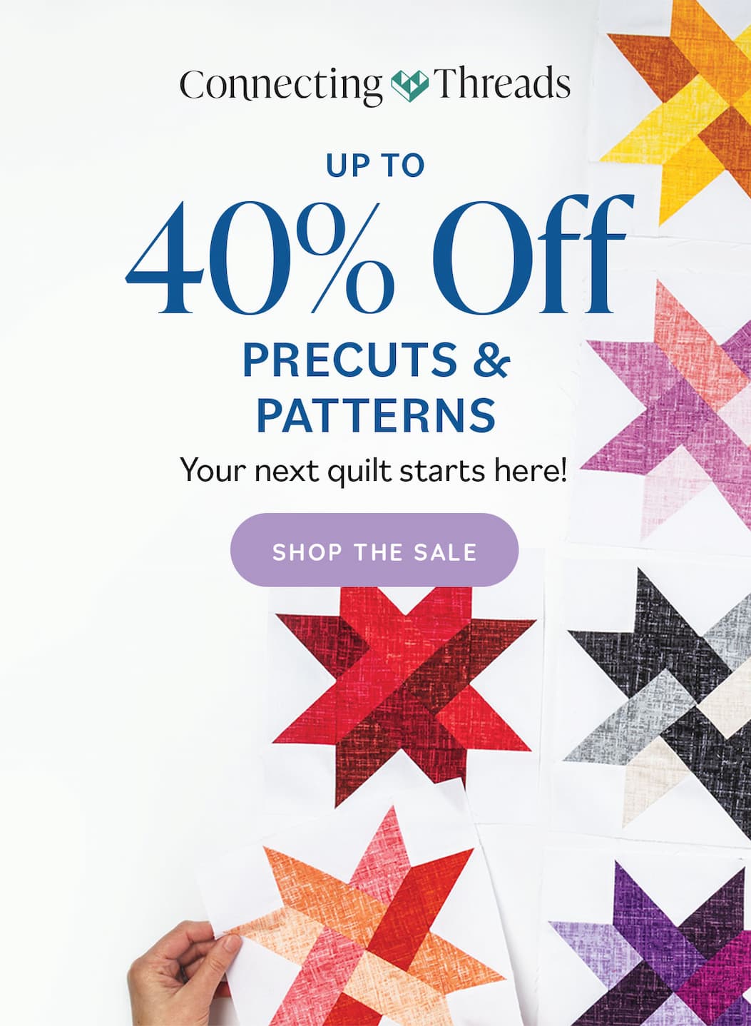 Image: White quilt blocks with colorful stars made of strips. Text: Connecting Threads. Up to 40% Off Precuts & Patterns. Your next quilt starts here! Shop the Sale >>