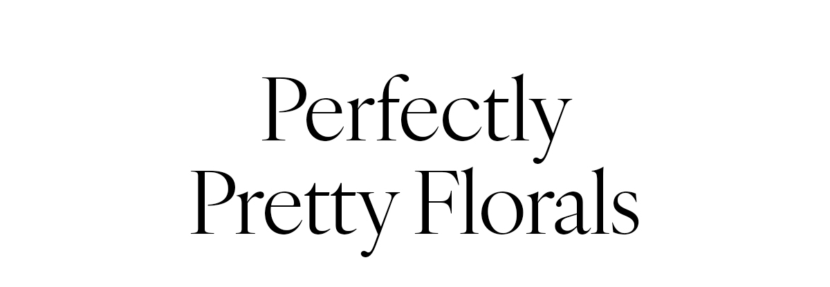 Perfectly Pretty Florals. 