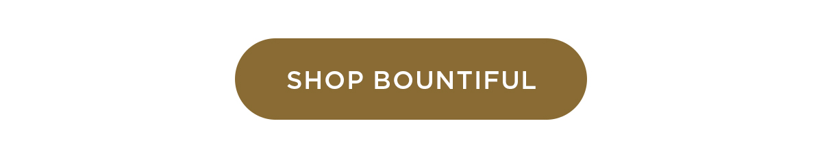 Shop Bountiful >>