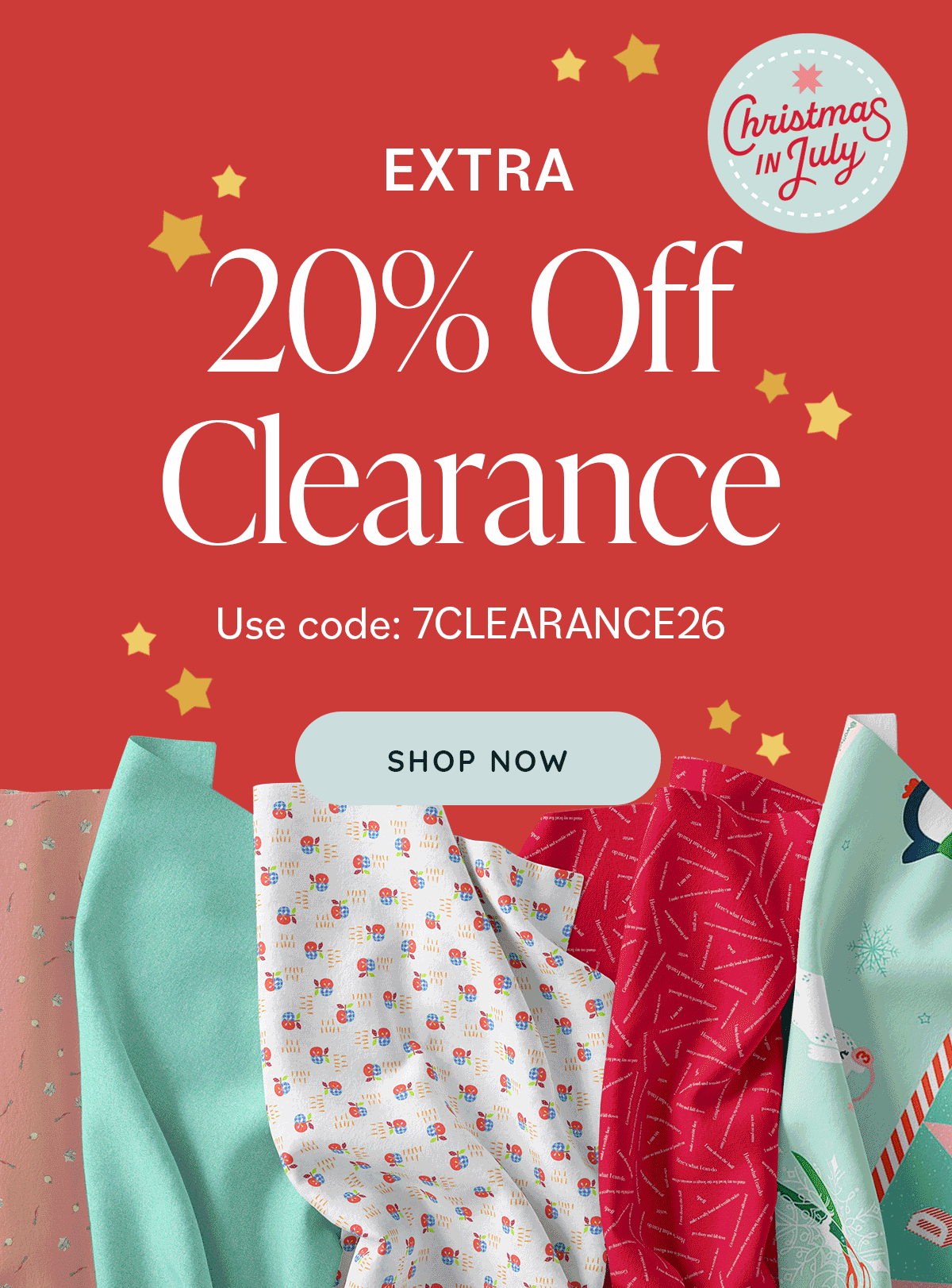 Image: A red background with gold stars and lengths of fabric in whites, reds, and aquas. Text: Extra 20% off Clearance. Use code: 7CLEARANCE26. Shop Now >>