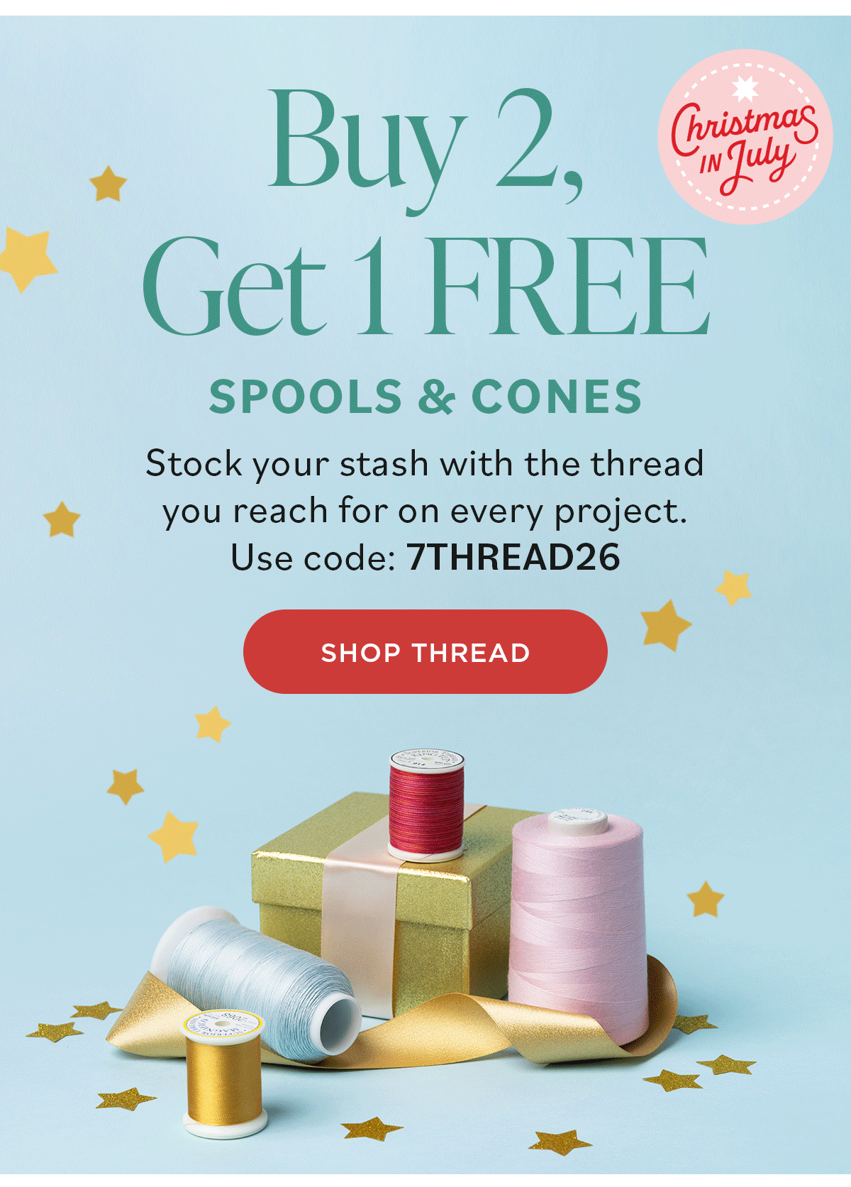 Image: Sewing thread with ribbons and bows. Text: Buy 2 Get 1 FREE. Stock your stash with the thread you reach for on every project. Use code: 7THREAD26. Shop Thread >>