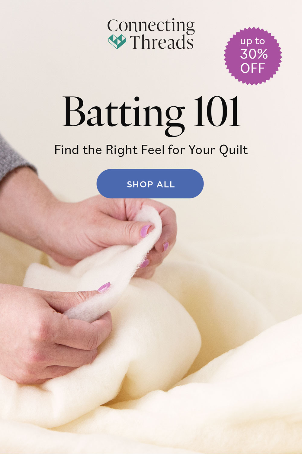 Batting 101 Find the Right Feel for Your Quilt Now up to 30% off! Shop All