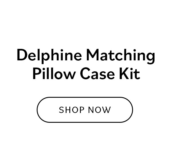 Delphine Matching Pillow Case Kit Shop Now