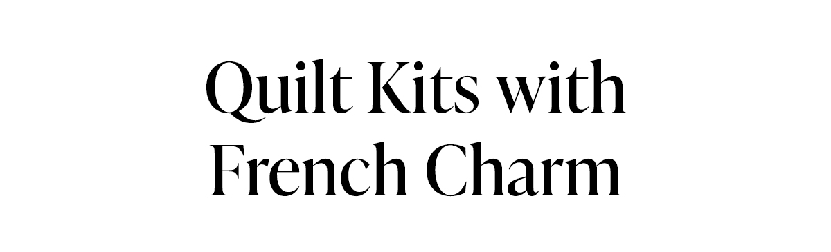 Quilt Kits with French Charm