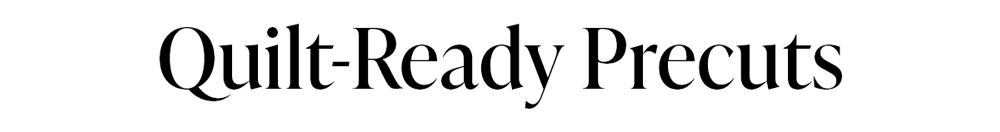 Quilt-Ready Precuts