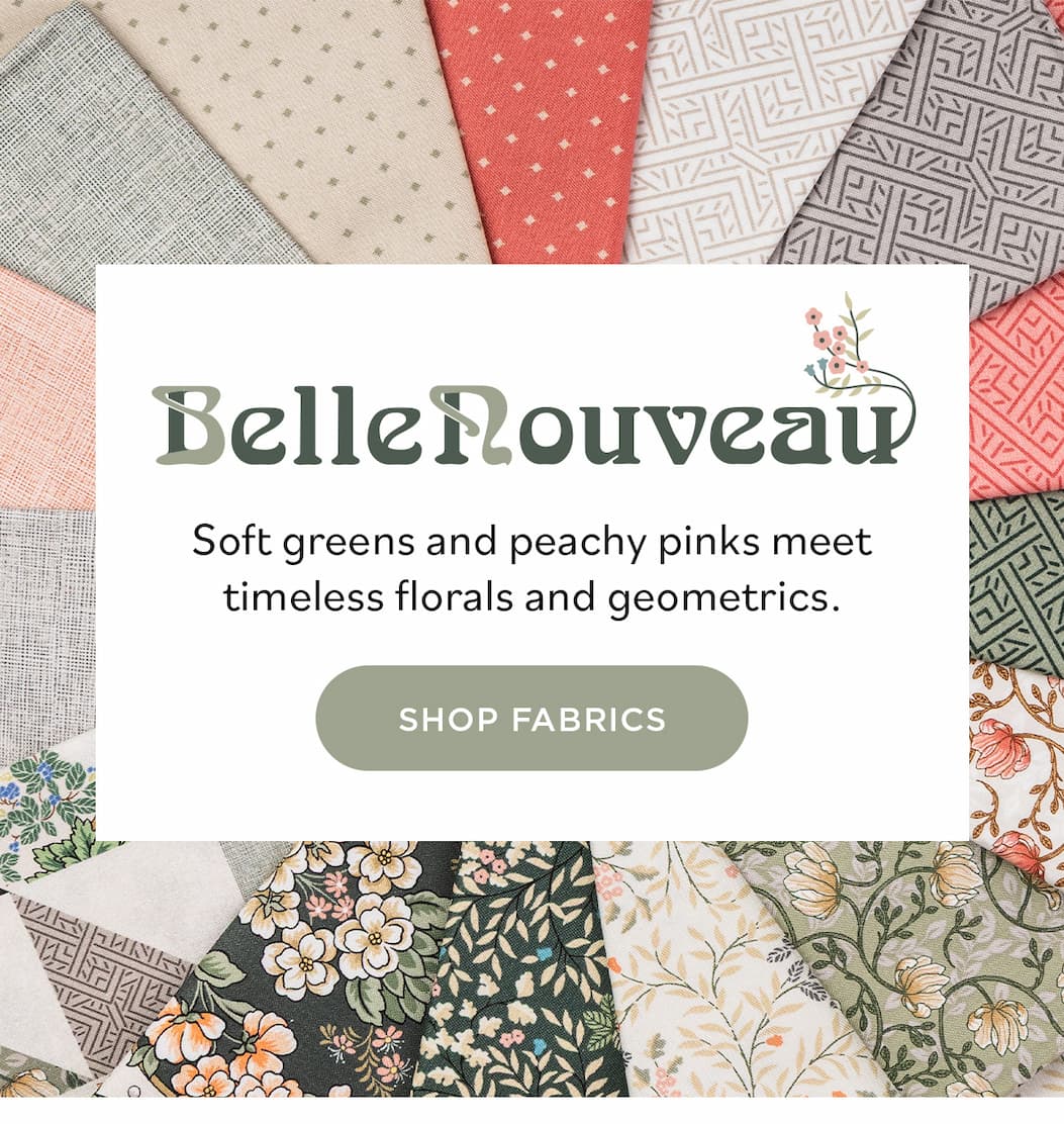 Image: Fabrics in muted florals and corals. Text: Belle Nouveau. Soft greens and peachy pinks meet timeless florals and geometrics. Shop Fabrics >>