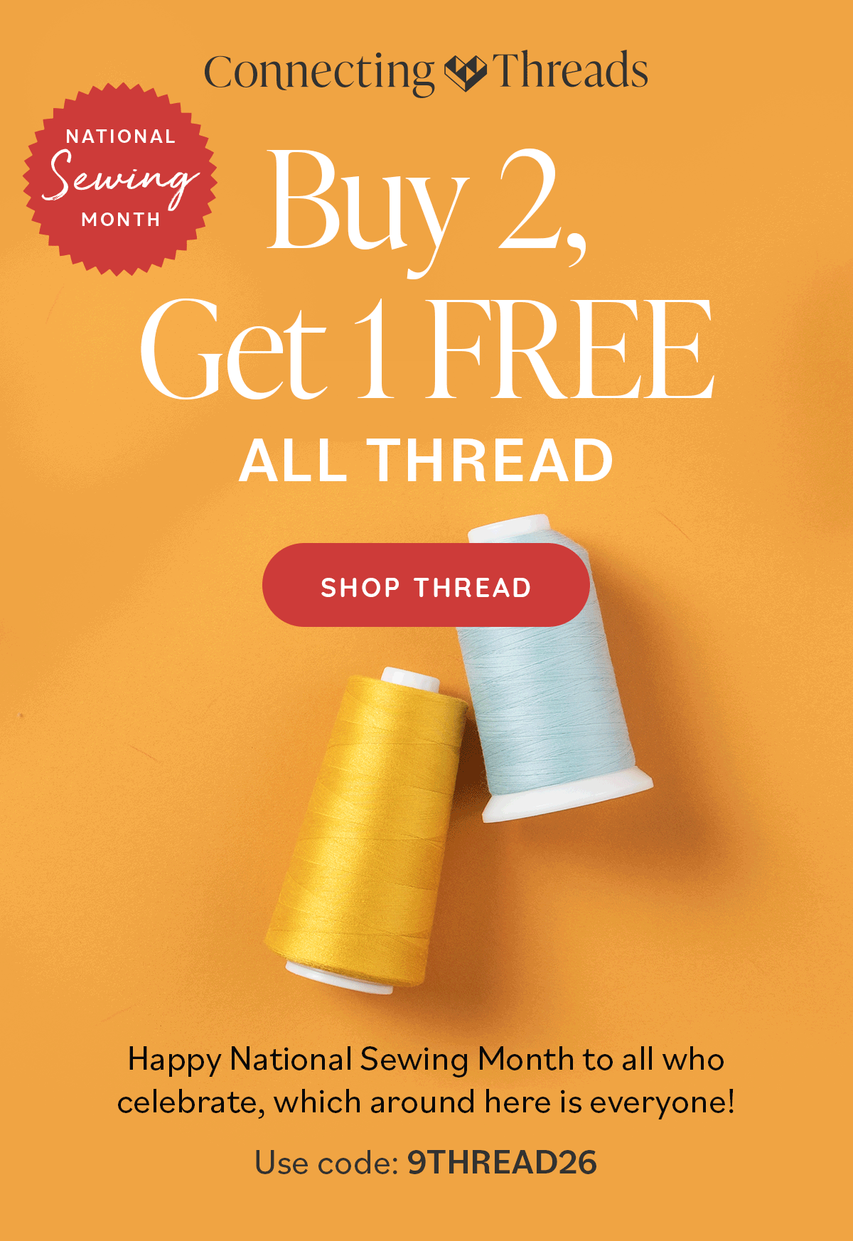National Sewing Month Buy 2 Get 1 Free All Thread Shop Thread. Happy National Sewing Month to all who celebrate, which around here is everyone! Use Code: 9THREAD26