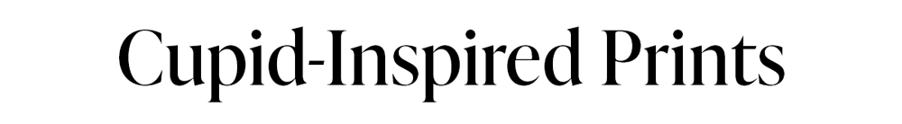 Cupid-Inspired Prints 