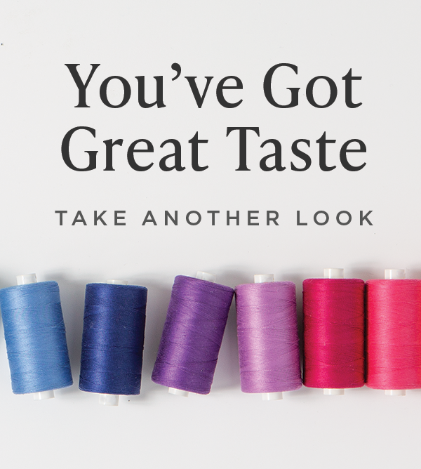  Image: Several spools of brightly colored thread. You've Got Great Taste. Take Another Look >>