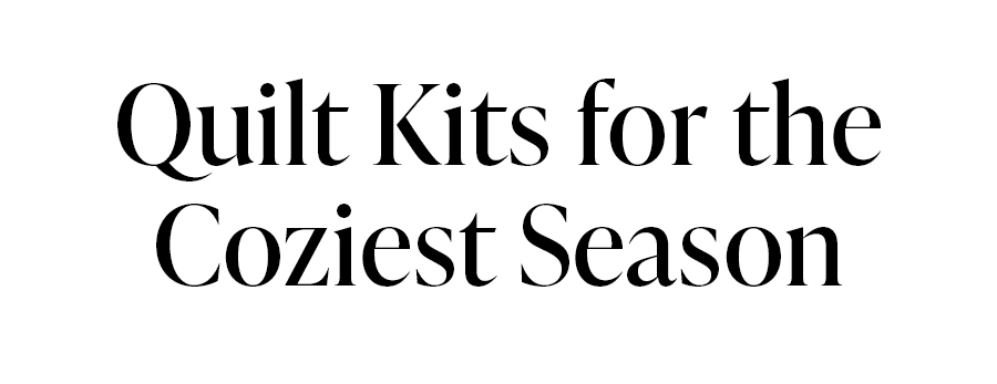 Quilt Kits for the Coziest Season Quilt Kits for the Coziest Season