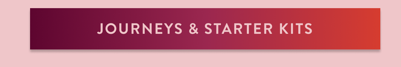 Journeys & Starter Kits
