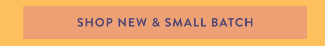 Shop New & Small Batch 
