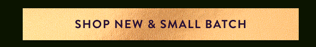 Shop New & Small Batch 