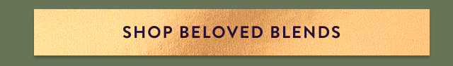 Shop Beloved Blends