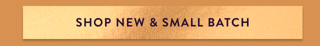 Shop New & Small Batch 