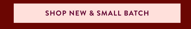 Shop New & Small Batch 