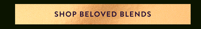 Shop Beloved Blends