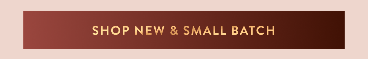 Shop New & Small Batch 