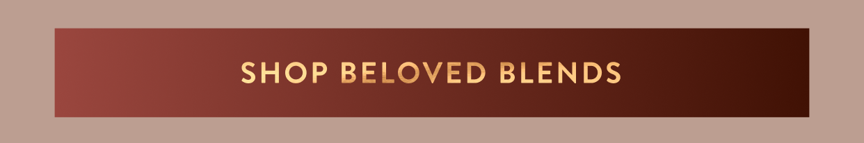 Shop Beloved Blends 