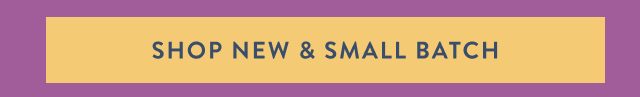 Shop New & Small Batch 