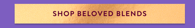 Shop Beloved Blends