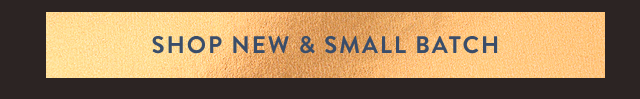 Shop New & Small Batch 