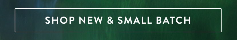 Shop New & Small Batch 