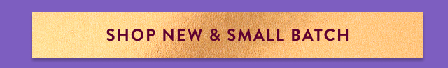 Shop New & Small Batch 